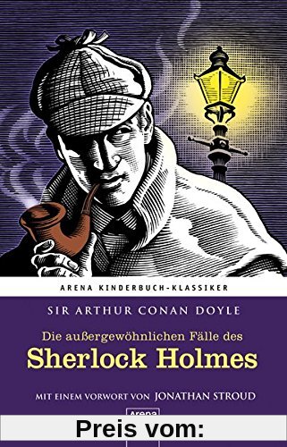Die außergewöhnlichen Fälle des Sherlock Holmes: Arena Kinderbuch-Klassiker. Mit einem Vorwort von Jonathan Stroud:
